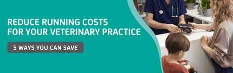 Reduce Running Costs for Your Veterinary Practice